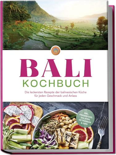 Bali Kochbuch Die Leckersten Rezepte Der Balinesischen K
